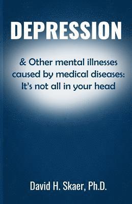 Depression & Other mental illnesses caused by medical diseases: It's not all in your head 1