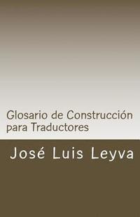 bokomslag Glosario de Construcción para Traductores: English-Spanish - Construction Terms