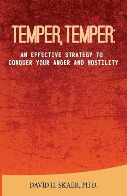 Temper, Temper: : An Effective Strategy to Conquer your Anger and Hostility 1