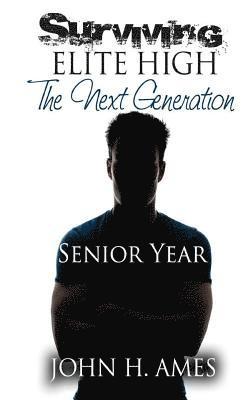 John H. Ames - Surviving Elite High (The Next Generation) - Senior Year, Häftad