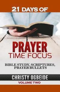 bokomslag 21 Days Prayer Time Focus Vol. Two: Bible Study, Scriptures and Prayer Bullets