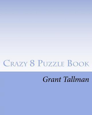 Grant Tallman - Crazy 8 Puzzle Book, Häftad