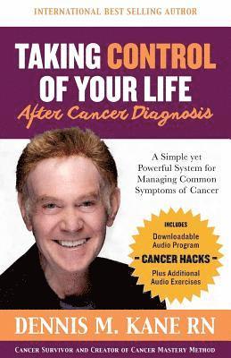 bokomslag Taking Control of Your Life(After a cancer diagnosis): A Simple yet Powerful System for Managing Common Symptoms of Cancer