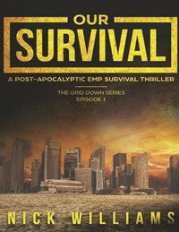 bokomslag Our Survival: A Post-Apocalyptic EMP Survival Thriller