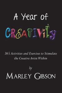 bokomslag A Year of Creativity: 365 Activities and Exercises to Stimulate the Creative Artist Within