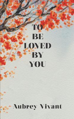 To Be Loved by You 1