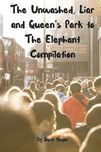 bokomslag The Unwashed, Liar and Queen's Park to The Elephant Compilation