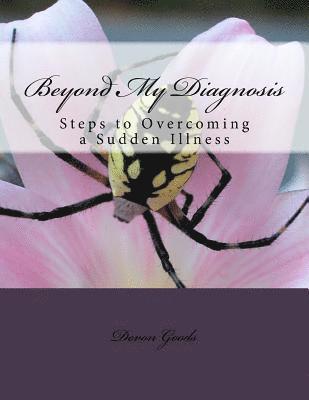 Beyond My Diagnosis: Steps to Overcoming a Sudden Illness 1
