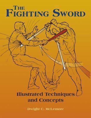 bokomslag The Fighting Sword: Illustrated Techniques and Concepts