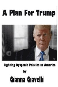 bokomslag A Plan For Trump: Fighting Dysgenic Policies in America