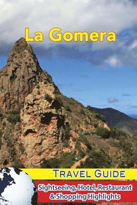 Jordan Levinson - La Gomera Travel Guide: Sightseeing, Hotel, Restaurant & Shopping Highlights, Häftad