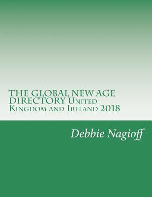 THE GLOBAL NEW AGE DIRECTORY United Kingdom and Ireland 2018 1