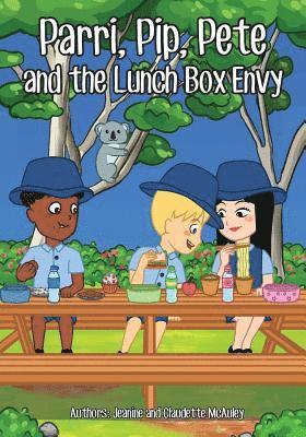 bokomslag Parri, Pip, Pete and the Lunch Box Envy: (Fun story teaching you the value of sharing and cultural differences, children books for kids ages 5-8)