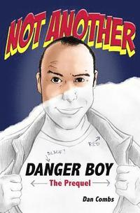 bokomslag Not Another Danger Boy: The Prequel
