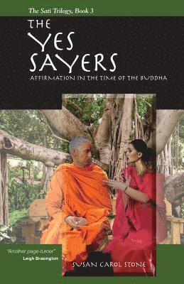 Susan Carol Stone - The Yes Sayers: Affirmation in the Time of the Buddha, Häftad