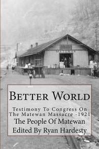 bokomslag Better World: Testimony to Congress on the Matewan Massacre: 1920/1921