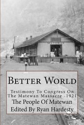 Better World: Testimony to Congress on the Matewan Massacre: 1920/1921 1