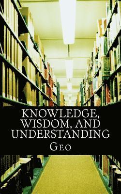 Knowledge, Wisdom, and Understanding 1