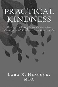 bokomslag Practical Kindness: 52 Ways to Bring More Compassion, Courage, and Kindness into Your World
