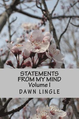 Statements from My Mind: Written During the Times When I Had No Words to Speak 1