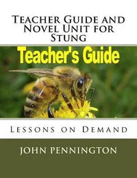 bokomslag Teacher Guide and Novel Unit for Stung: Lessons on Demand