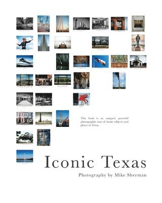 Michael G. Sherman - Iconic Texas: A photographic tour of Texas' iconic spots, Häftad