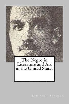 The Negro in Literature and Art in the United States 1