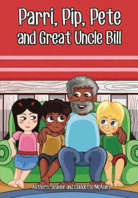 bokomslag Parri, Pip, Pete and Great Uncle Bill: (Fun story teaching you the value of appreciating diversity, children books for kids ages 5-8)