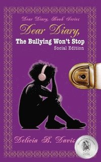 bokomslag Dear Diary, The Bullying Won't Stop Social Edition