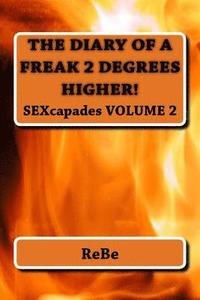 bokomslag The Diary Of A Freak, 2 Degrees Higher: SEXcapades, Volume 2