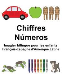bokomslag Français-Espagne d'Amérique Latine Chiffres/Números Imagier bilingue pour les enfants