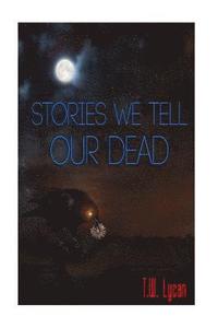 bokomslag Stories We Tell Our Dead