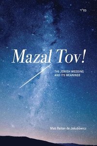 bokomslag Mazal Tov!: The jewish Wedding and its meanings
