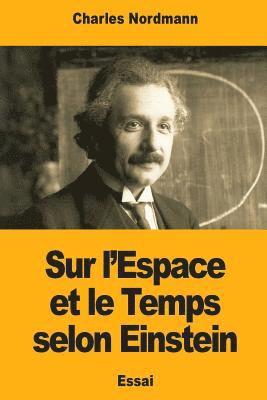 Sur l'Espace et le Temps selon Einstein 1