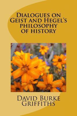 Dialogues on Geist and Hegel's philosophy of history 1