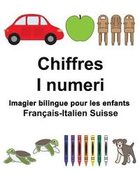 bokomslag Français-Italien Suisse Chiffres/I numeri Imagier bilingue pour les enfants