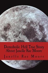 bokomslag Demobolic Hell True Story About Janelle Rae Moore