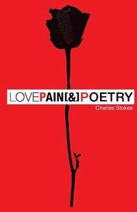 bokomslag Love Pain & Poetry: The Depression and It's Acceptance