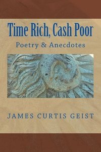 bokomslag TIME RICH and CASH POOR: Poetry and Anecdotes