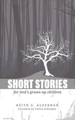 bokomslag Short Stories: For God's Grown Up Children