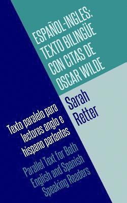 Espanol-Ingles: Texto Bilingue con Citas de Oscar Wilde: Texto paralelo para lectores anglo e hispano parlantes. Parallel Text for Bot 1
