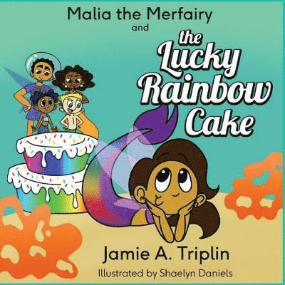 Malia the Merfairy and The Lucky Rainbow Cake 1