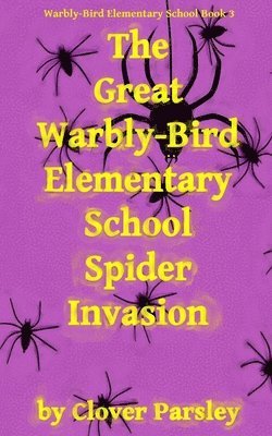 bokomslag The Great Warbly-Bird Elementary School Spider Invasion