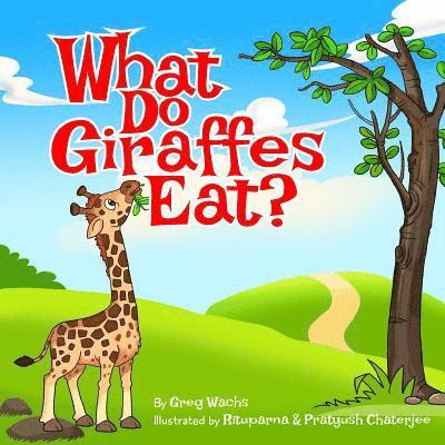 Greg Wachs - What Do Giraffes Eat?, Häftad