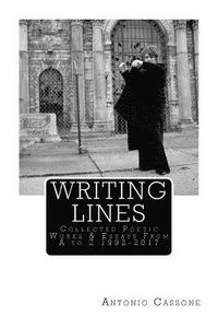 bokomslag Writing Lines: Collected Poetic Works & Essays From A to Z 1992-2017