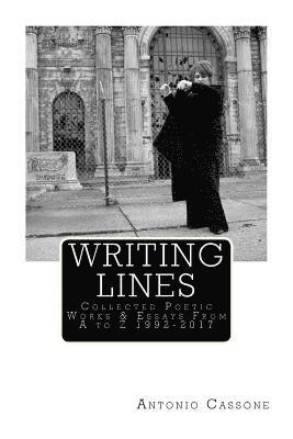 Antonio Cassone - Writing Lines: Collected Poetic Works & Essays From A to Z 1992-2017, Häftad