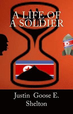 Justin Goose E. Shelton - A Life of a Soldier, Häftad