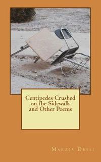 bokomslag Centipedes Crushed on the Sidewalk and other Poems