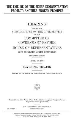 United States House of Representatives, Committee on Government Reform - The failure of the FEHBP demonstration project: another broken promise?, Häftad