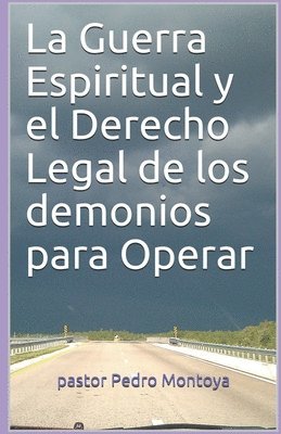 Pedro Montoya - Guerra Espiritual y el Derecho Legal de los demonios para Operar, Häftad